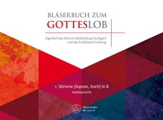 Bläserbuch zum Gotteslob Diözese Freiburg/Rottenburg-Stuttgart für variables Bläser-Ensemble (Blasorchester/Posaunenchor), 1. Stimme in B (hoch) (Soloklarinette) 
