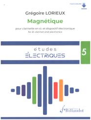 Lorieux, Grégroire: Magnétique (+ Online Audio) pour clarinette et dispositif électronique,   
